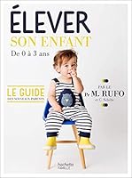 Élever son enfant: de 0 à 3 ans (Famille / Santé) 2013350759 Book Cover