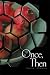 Once, Then