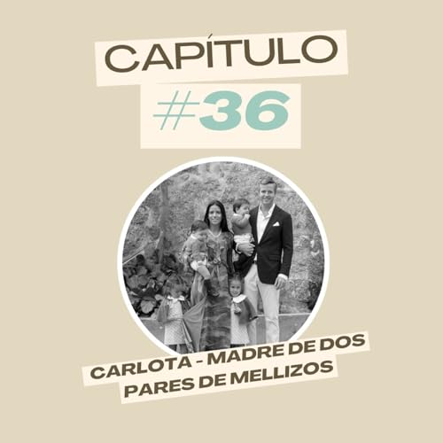 #36 Carlota - Madre de dos pares de mellizos cover art