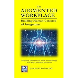 The Augmented Workplace: Building Human-Centered AI Integration Audiobook By Jonathan H Westover cover art