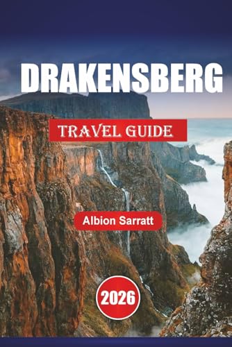 DRAKENSBERG TRAVEL GUIDE 2026: Discover Top Attractions, Hiking Trails, Mountain Passes, Hidden Gems, Local Cuisine, and Outdoor Adventures in South Africa