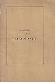 pio vii a savona altre foto su richiesta Il sepolcro di Papa Pio VIII.