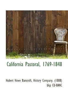 California Pastoral. 1769-1848