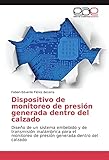 Dispositivo de monitoreo de presión generada dentro del calzado: Diseño de un sistema embebido y de transmisión inalámbrica para el monitoreo de presión generada dentro del calzado
