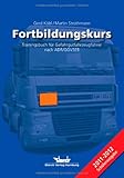  Fortbildungskurs - Trainingsbuch für Gefahrgutfahrzeugführer nach ADR/GGVSEB