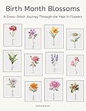 Birth Month Blossoms Cross Stitch Patterns: A Cross-Stitch Journey Through the Year in Flowers