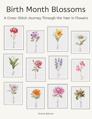 Birth Month Blossoms Cross Stitch Patterns: A Cross-Stitch Journey Through the Year in Flowers
