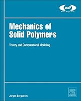 Mechanics of Solid Polymers: Theory and Computational Modeling 0323311504 Book Cover