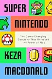 Super Nintendo: The Game-Changing Company That Unlocked the Power of Play