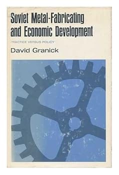 Hardcover Soviet Metal-Fabricating and Economic Development: Practice Versus Policy Book