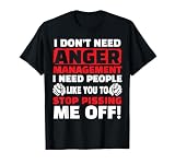 I Don't Need Anger Management Funny Shirt for Angry People T-Shirt