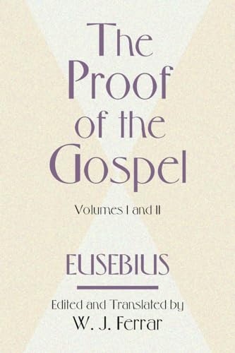 The Proof of the Gospel: Two Volumes in One