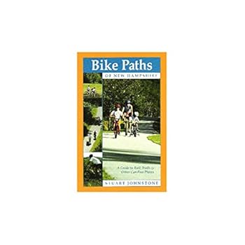 Bike Paths of New Hampshire: A Guide to Rail-Trails and Other Car-Free Places