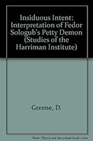 Insidious Intent: An Interpretation of Fedor Sologub's The Petty Demon (Studies of the Harriman Institute) (Studies of the Harriman Institute) 089357158X Book Cover