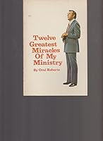 Twelve Greatest Miracles of My Ministry B000O3UPHQ Book Cover