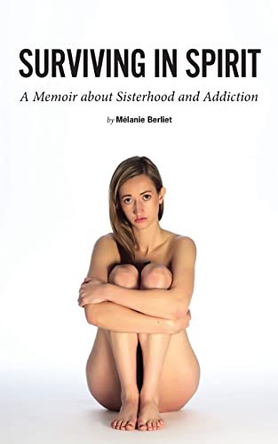 Surviving in Spirit: A Memoir about Sisterhood and Addiction