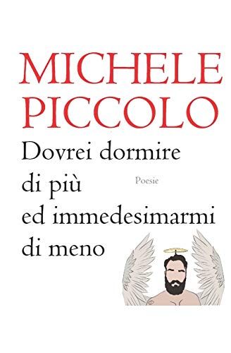 Dovrei dormire di più ed immedesimarmi di meno: Poesie (Italian Edition)