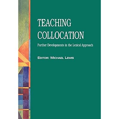 Teaching Collocation - Further Developments in the Lexical Approach