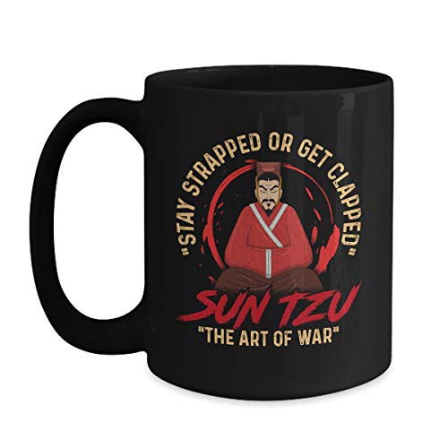 Stay Strapped or Get Clapped Sun Tzu Coffee Mug - Funny Art of War Gag Gift for Friends with Humor - 11oz Black Ceramic Tea Cup for Daily Use and Office Decor