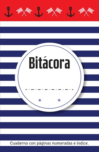 Bitácora: Cuaderno con páginas numeradas e índice para escribir tus experiencias y tus ideas. De estilo Marino. Perfecto para adultos, adolescentes y ... diseño ideal para un regalo (Spanish Edition)