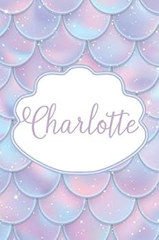Paperback Charlotte: Personalized Name Journal Mermaid Writing Notebook For Girls and Women Book
