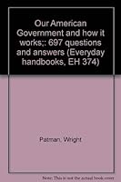 Our American Government and how it works;: 697 questions and answers 0064633748 Book Cover