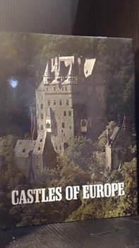 Castles of Europe: From Charlemagne to the Renaissance