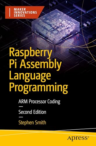 Raspberry Pi Assembly Language Programming: ARM Processor Coding (Maker Innovations Series)