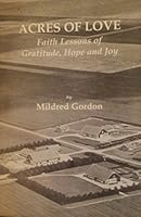 Acres of Love - Faith Lessons of Gratitude, Hope and Joy 1890799297 Book Cover