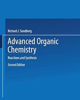 Advanced Organic Chemistry, Fourth Edition - Part B: Reaction and Synthesis (Advanced Organic Chemistry / Advanced Organic Chemistry)