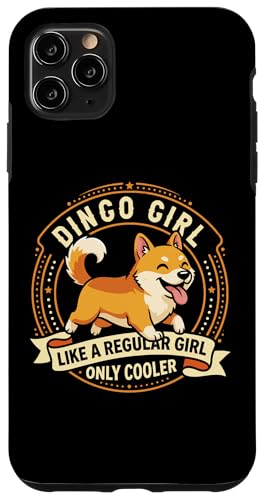 Dingo Girl Like A Regular Girl Only Cooler - Dingo Dog �X�}�z�P�[�X iPhone 11 Pro Max �p