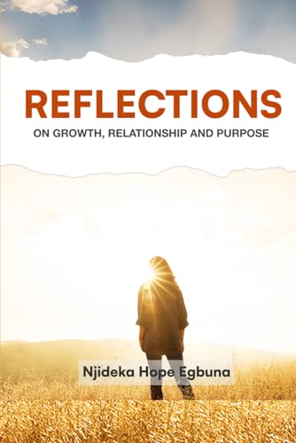 REFLECTIONS: On Growth, Relationship, and Purpose