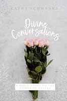 Divine Conversations: Exploring the power of our communication with God 1734902809 Book Cover