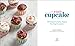 The Deliciously Easy Cupcake Cookbook: 75 Simple & Tasty Treats for Any Occasion