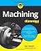 Machining For Dummies (For Dummies (Computer/Tech))