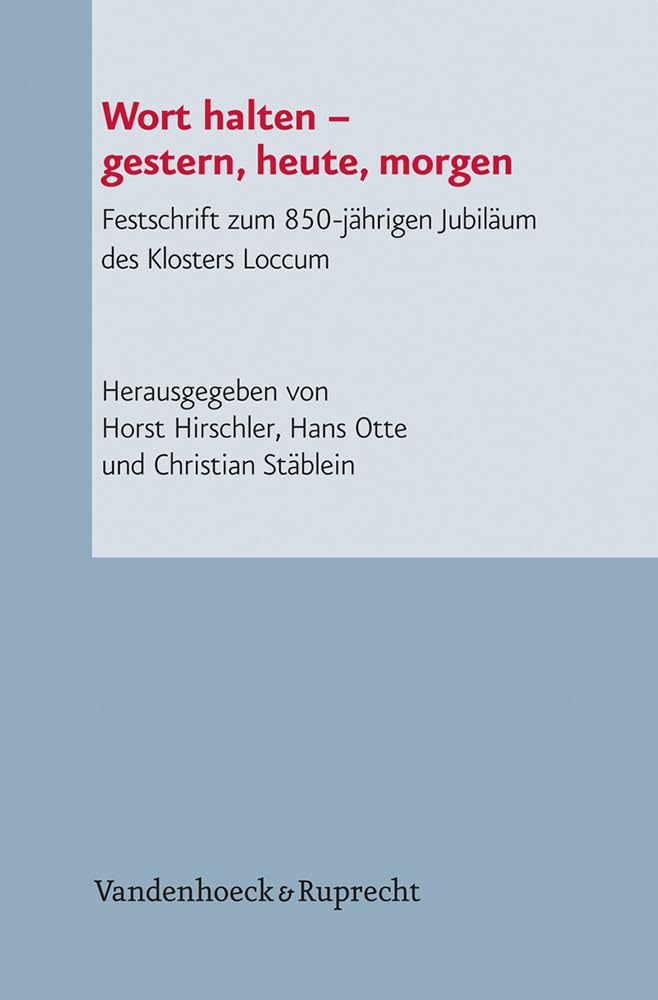 Wort halten gestern, heute, morgen: Festschrift zum 850-jährigen Jubiläum des Klosters Loccum