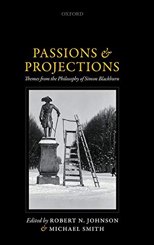 Passions and Projections: Themes from the Philosophy of Simon Blackburn