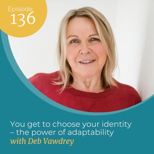 136 You get to choose your identity &ndash; the power of adaptability