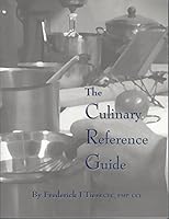 The Culinary Reference Guide: A Quick Resource for Chefs and Apprentices of Over 700 Recipes, Formulas, Practical Cooking Methods, Applications and Terminology 0972464212 Book Cover