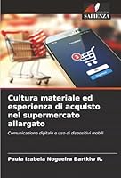 Cultura materiale ed esperienza di acquisto nel supermercato allargato (Italian Edition) 6207839129 Book Cover