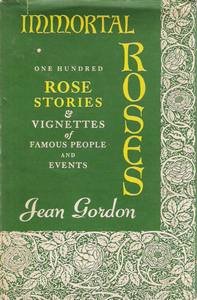 Hardcover Immortal roses;: One hundred rose stories and vignettes of famous people and events Book