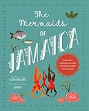 The Mermaids of Jamaica (Against All Odds) - Claudia Bellante Herikita 