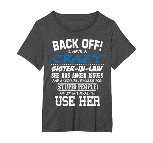 Crazy Sister in Law and I'm Not Afraid to Use Her T-Shirt, Women's Plus, Dark Heather Grey, 5X