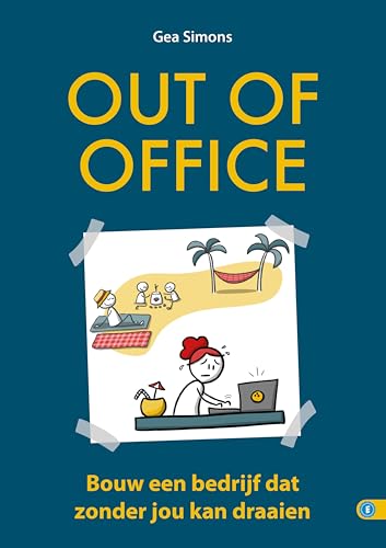 Out of Office: bouw een bedrijf dat zonder jou kan draaien (Dutch Edition)