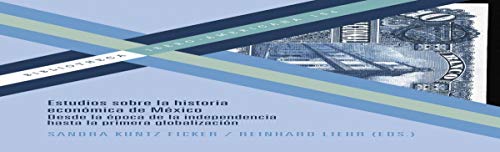 Portada de Estudios sobre la historia económica de México: desde la época de la independencia hasta la primera globalización