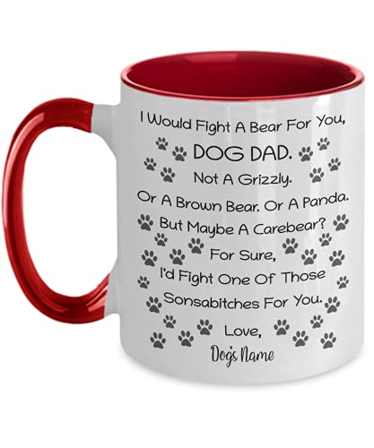 EpicMugs Personalized I Would Fight A Bear For You Dog Dad Mug Funny Happy Fathers Day Mug For Dog Lover Mug Dad Mug Two Tone 11oz Mug
