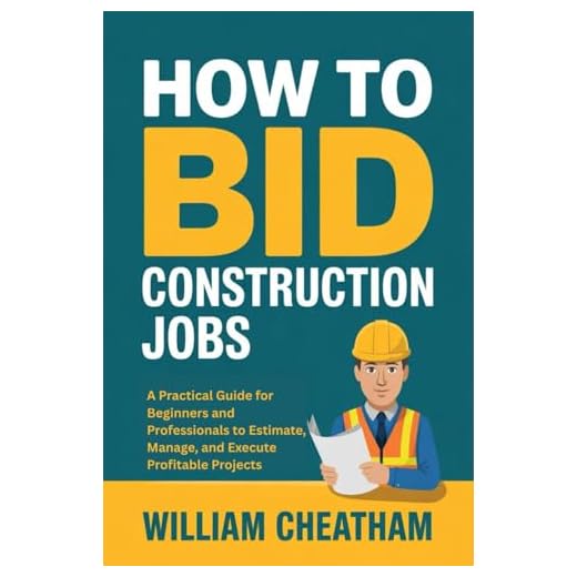 How to Bid Construction Jobs: A Practical Guide for Beginners and Professionals to Estimate, Manage, and Execute Profitable Projects
