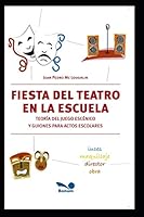 Fiesta del teatro en la escuela: Teoría del juego escénico y guiones para actos escolares B08BRK6VGC Book Cover
