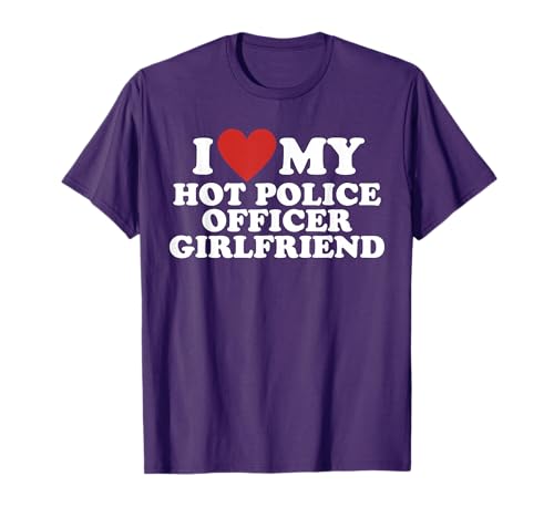 I Love My Hot Police Officer Girlfriend T-Shirt