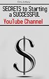 SECRETS to Starting a SUCCESSFUL YouTube Channel (English Edition)